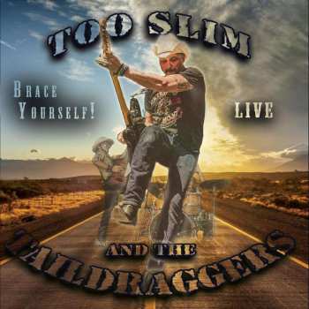 Album Too Slim And The Taildraggers: Brace Yourself! - Live