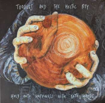 Album Toodles & The Hectic Pity: Hold Onto Happiness With Both Hands