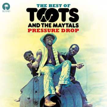 Album Toots & The Maytals: Pressure Drop - The Best Of Toots And The Maytals