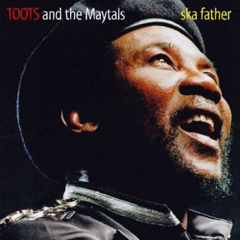 Album Toots & The Maytals: Ska Father