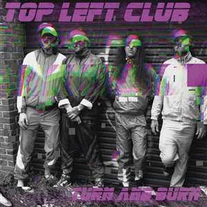 Album Top Left Club: Tunr And Burn