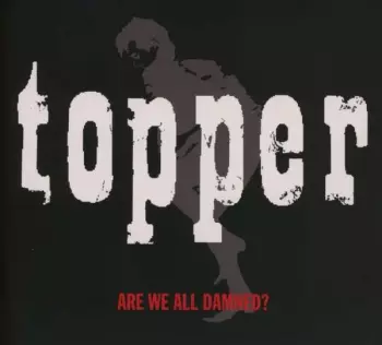 Topper: Are We All Damned?