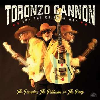 Album Toronzo Cannon And The Chicago Way: The Preacher, The Politician Or The Pimp 