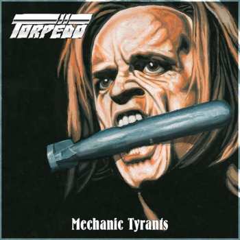 Album Torpëdo:  Mechanic Tyrants 