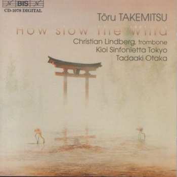 Album Toru Takemitsu: How Slow The Wind