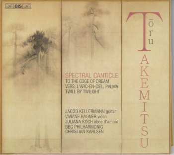 Album Toru Takemitsu: Spectral Canticle Für Violine, Gitarre & Orchester