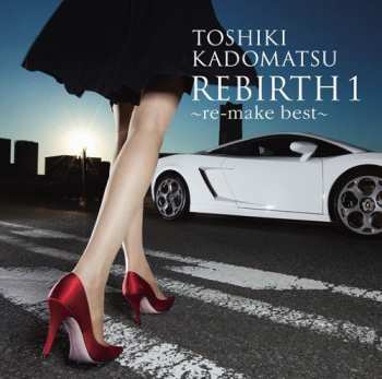 Album Toshiki Kadomatsu: Rebirth 1 ～Re-make Best～