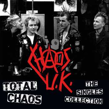 Album Chaos UK: Total Chaos - The Singles Collection 