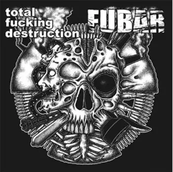 Total Fucking Destruction/f.u.b.a.r. Split