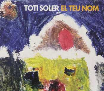 Album Toti Soler: El Teu Nom