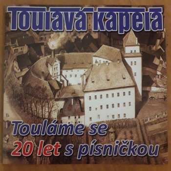 Album Toulavá Kapela: Touláme Se 20 Let S Písničkou
