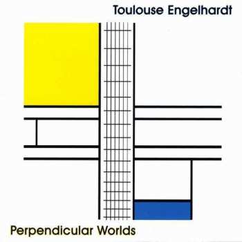 Album Toulouse Engelhardt: Perpendicular Worlds
