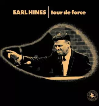 Earl Hines: Tour De Force