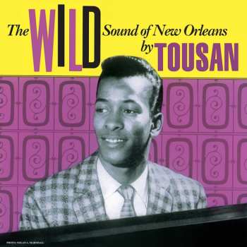 Album Tousan: The Wild Sound Of New Orleans By Tousan