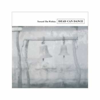 Album Dead Can Dance: Toward The Within