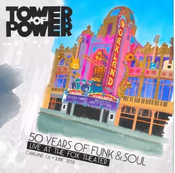 Tower Of Power: 50 Years Of Funk & Soul: Live At The Fox Theater-Oakland Ca-June 2018 