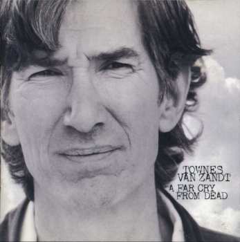 Townes Van Zandt: A Far Cry From Dead