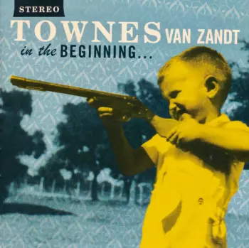 Townes Van Zandt: In The Beginning...
