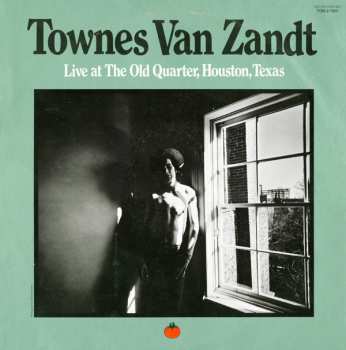 Townes Van Zandt: Live At The Old Quarter, Houston, Texas