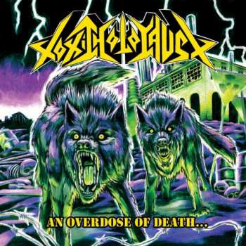Toxic Holocaust: An Overdose Of Death...