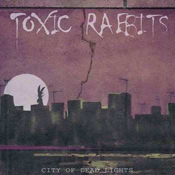 Album Toxic Rabbits: City Of Dead Lights