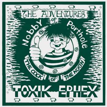Album Toxik Ephex: The Adventures Of Nobby Porthole The Cock Of The North