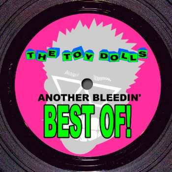LP Toy Dolls: Another Bleedin' Best Of! 2360