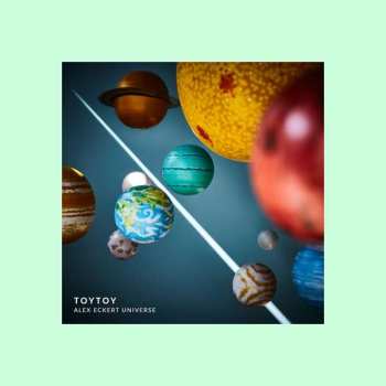 Album Toytoy: Alex Eckert Universe