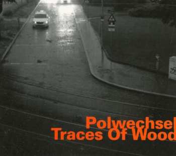 Polwechsel: Traces Of Wood