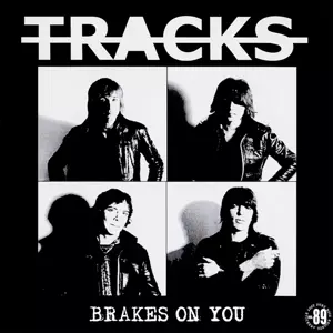 Tracks: Brakes On You