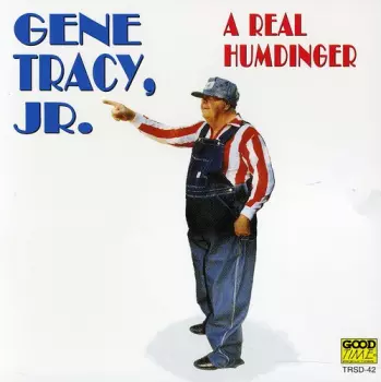 Tracy,gene Jr.: Real Humdinger