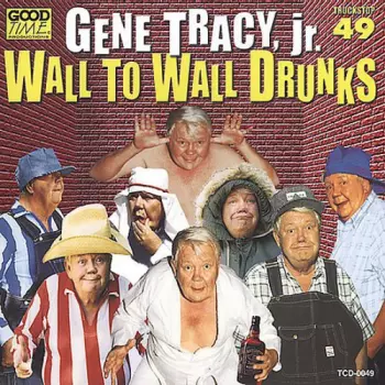 Tracy,gene Jr.: Wall To Wall Drunks