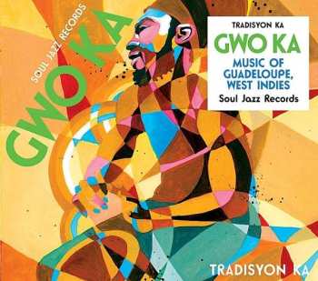 Tradisyon Ka: Gwo Ka (Music Of Guadeloupe, West Indies)