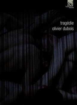 Album Tragedie: Olivier Dubois Compagnie: Tragedie