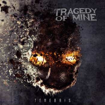 Album Tragedy Of Mine: Tenebris
