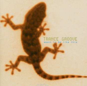 CD Trance Groove: Meant To Be Like This 529576