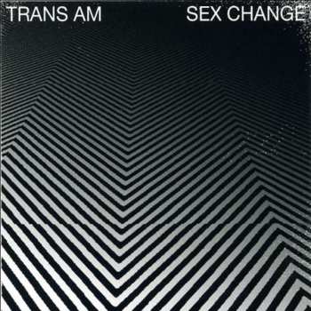Album Trans Am: Sex Change