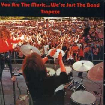 Album Trapeze: You Are The Music...we're Just The Band