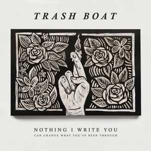 Album Trash Boat: Nothing I Write You Can Change What You've Been Through