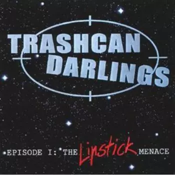 Trashcan Darlings: Episode I: The Lipstick Menace