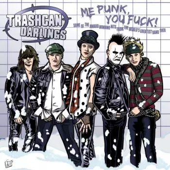 Trashcan Darlings: Me Punk,you Fuck!