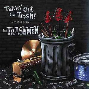 Trashmen.tribute: Takin' Out The Trash - A Tribute To The Trashmen