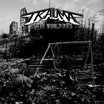 Album Trauma: As The World Dies