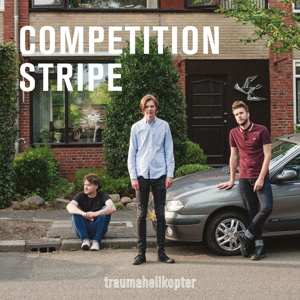 Album Traumahelikopter: Competition Stripe