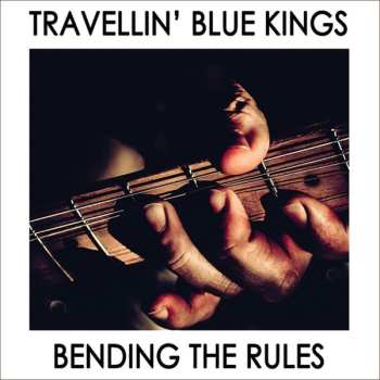 Album Travellin' Blue Kings: Bending The Rules