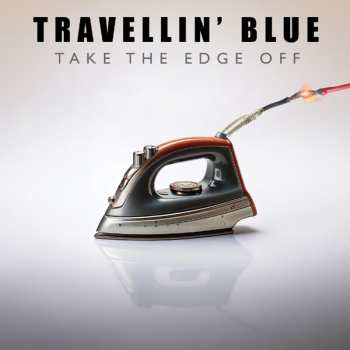 Album Travellin Blue: Take The Edge Off