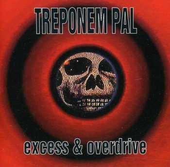 Album Treponem Pal: Excess & Overdrive