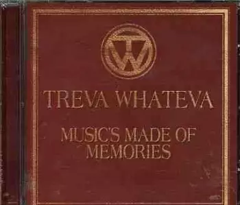 Treva Whateva: Music's Made Of Memories