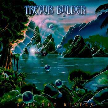 Album Trevor Bolder: Sail The Rivers