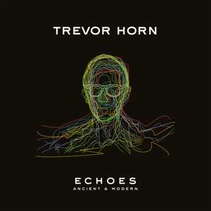Album Trevor Horn: Echoes - Ancient And Modern
